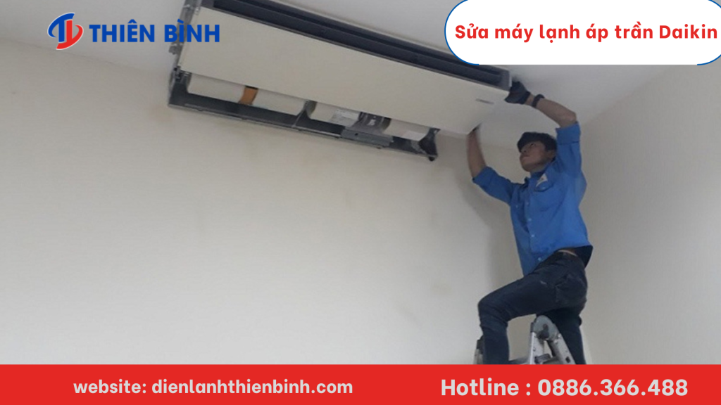 Các lưu ý khi tìm đơn vị sửa máy lạnh áp trần Daikin