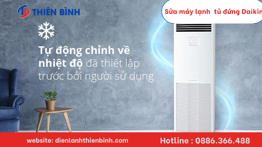 Khi nào cần gọi dịch vụ sửa máy lạnh tủ đứng Daikin