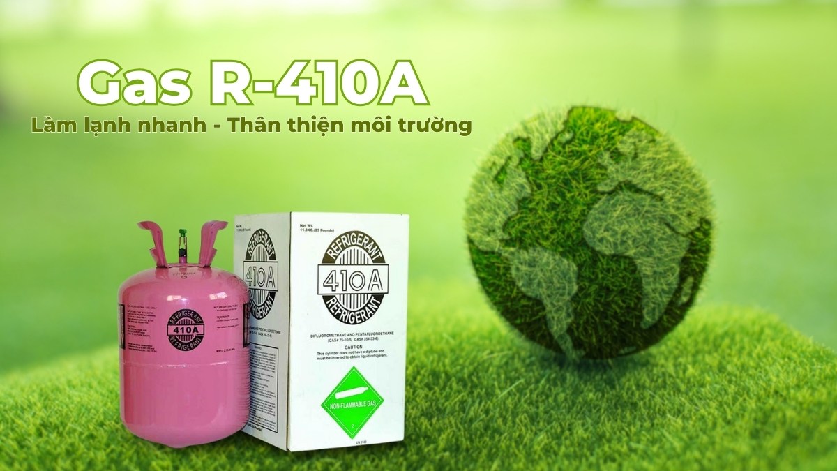 Gas R-410A thân thiện môi trường, hỗ trợ tiết kiệm điện