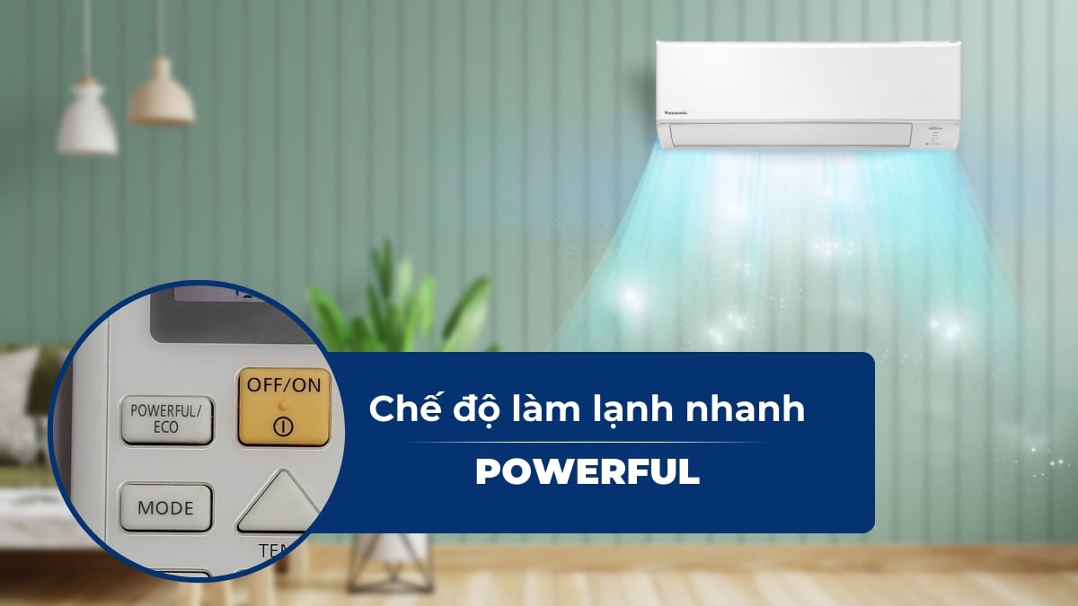 Chế độ Powerful nhanh chóng mang đến không gian mát lạnh