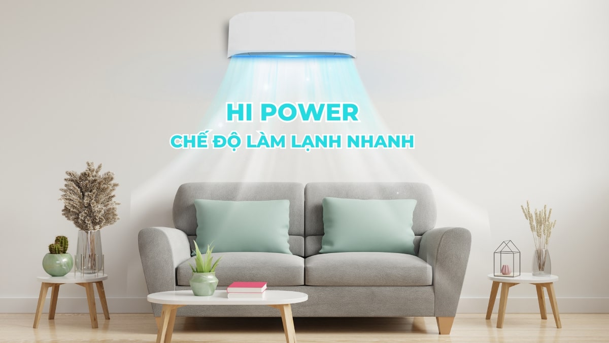 Chế độ Hi Power làm lạnh toàn căn phòng nhanh chóng