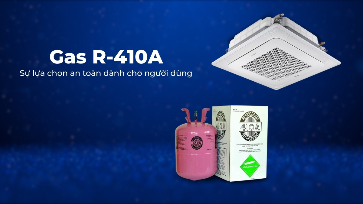 may-la36 Gas R-410A đảm bảo an toàn cho người dùng
